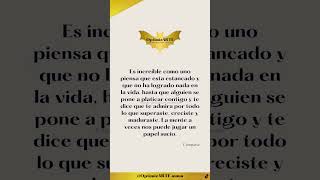 Es increíble como uno piensa que está estancado y que no ha logrado nada en la vida, hasta que algui