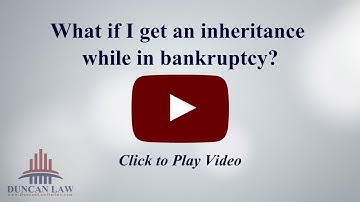 What if I get an inheritance while in bankruptcy?