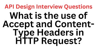 What is the use of Accept and Content-Type Headers in HTTP Request? | API Design Interview Questions