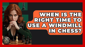 When Is The Right Time To Use A Windmill In Chess? - The Chess Codex