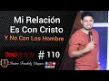 (#110) Mi Relación Es Con Cristo Y No Con Los Hombre//Pastor Frankely Vásquez