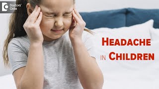 Headache in Children | When to be concerned? Treat Headache in Kids- Dr. Harish C | Doctors' Circle