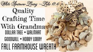 DIY FALL FARMHOUSE BURLAP AND FABRIC WREATH - USING DOLLAR TREE • WALMART • HOBBY LOBBY • GOODWILL