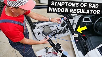 THESE ARE THE SYMPTOMS OF BAD WINDOW REGULATOR ON A CAR