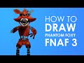 How to draw ✎ PHANTOM FOXY ✎ FNAF 3 !!