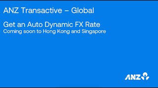 ANZ Transactive - Global: Get an Auto Dynamic FX Rate (Hong Kong & Singapore)
