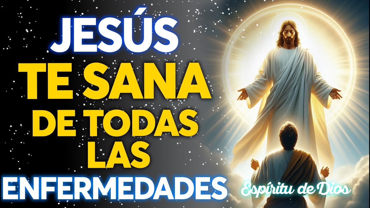 JESÚS TE SANA DE TODAS LAS ENFERMEDADES CON ESTA PODEROSA ORACIÓN ...