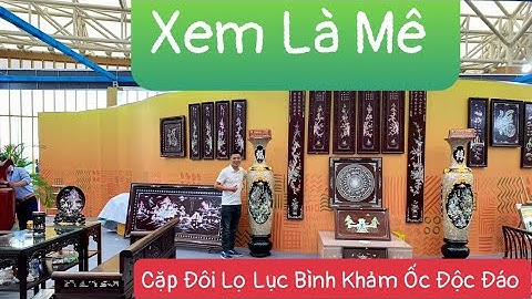 Lọ Lục Bình Khảm Ốc Độc Đáo Hót Nhất Năm 2025 Trưng Bầy Hội Chợ Mùa Thu Hà Nội Hotline 0947068689