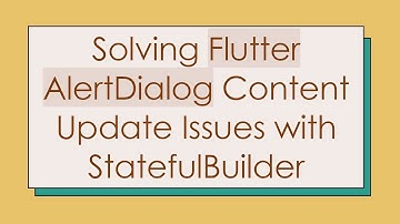 Solving Flutter AlertDialog Content Update Issues with StatefulBuilder