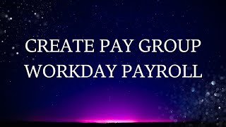 Workday Payroll: How to Create Pay Groups |  workday course | workday tutorial |  workday training