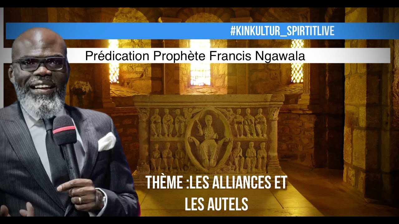 Predication Prophete Francis Ngawala : Les alliances et les autels /#kinkultur_spiritlive