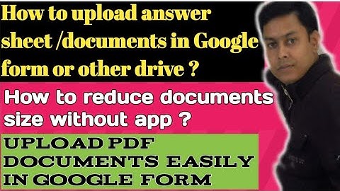 How to upload answer sheet / documents in Google form ? Upload PDF documents easily in Google form
