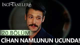 Cihan Namlunun Ucunda - İnci Taneleri 20. Bölüm