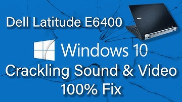 How to Fix Crackling & Popping Sound/Video Dell E6400 & Other Brands Windows 10/11