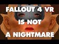 Fallout 4 vr is not an absolute nightmare  this is why