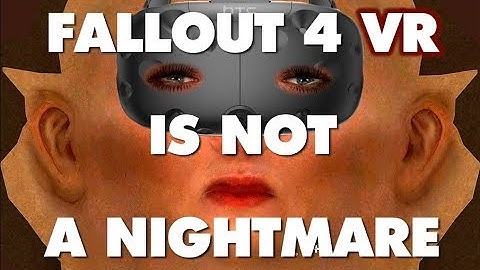 Fallout 4 VR is NOT an Absolute Nightmare - This Is Why