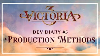 Victoria 3 - Dev Diary #5 - Production Methods