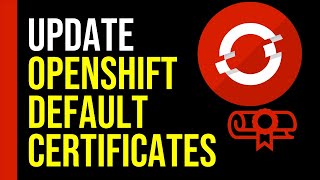 How to Update Default SSL Certificates in OpenShift – Step-by-Step Guide