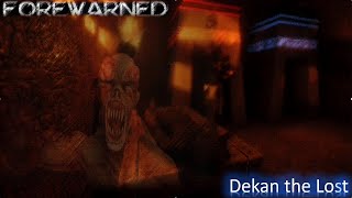 Forewarned - " Dekan the Lost " Basic Guide to outmaneuver and defend yourself