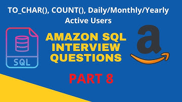 Part 8 - Amazon SQL Interview 2022 TO_CHAR() , Count(),  Daily/Monthly/Yearly Active User count