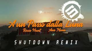 Rocco Hunt, Ana Mena - A Un Passo Dalla Luna (Shutdown Remix)