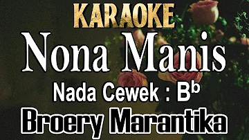 Nona Manis (Karaoke) Broery Marantika Nada Wanita/ Cewek /Female key Bb (Hanny Taheteru)