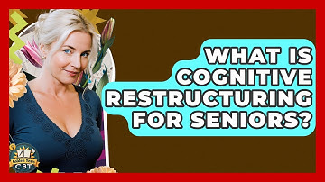 What Is Cognitive Restructuring For Seniors? - Golden Years CBT