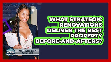 What Strategic Renovations Deliver The Best Property Before-and-afters?