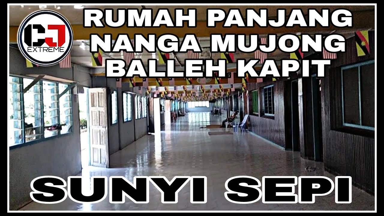 Balik rumah panjang Kaum Iban-NANGA MUJONG BALLEH KAPIT