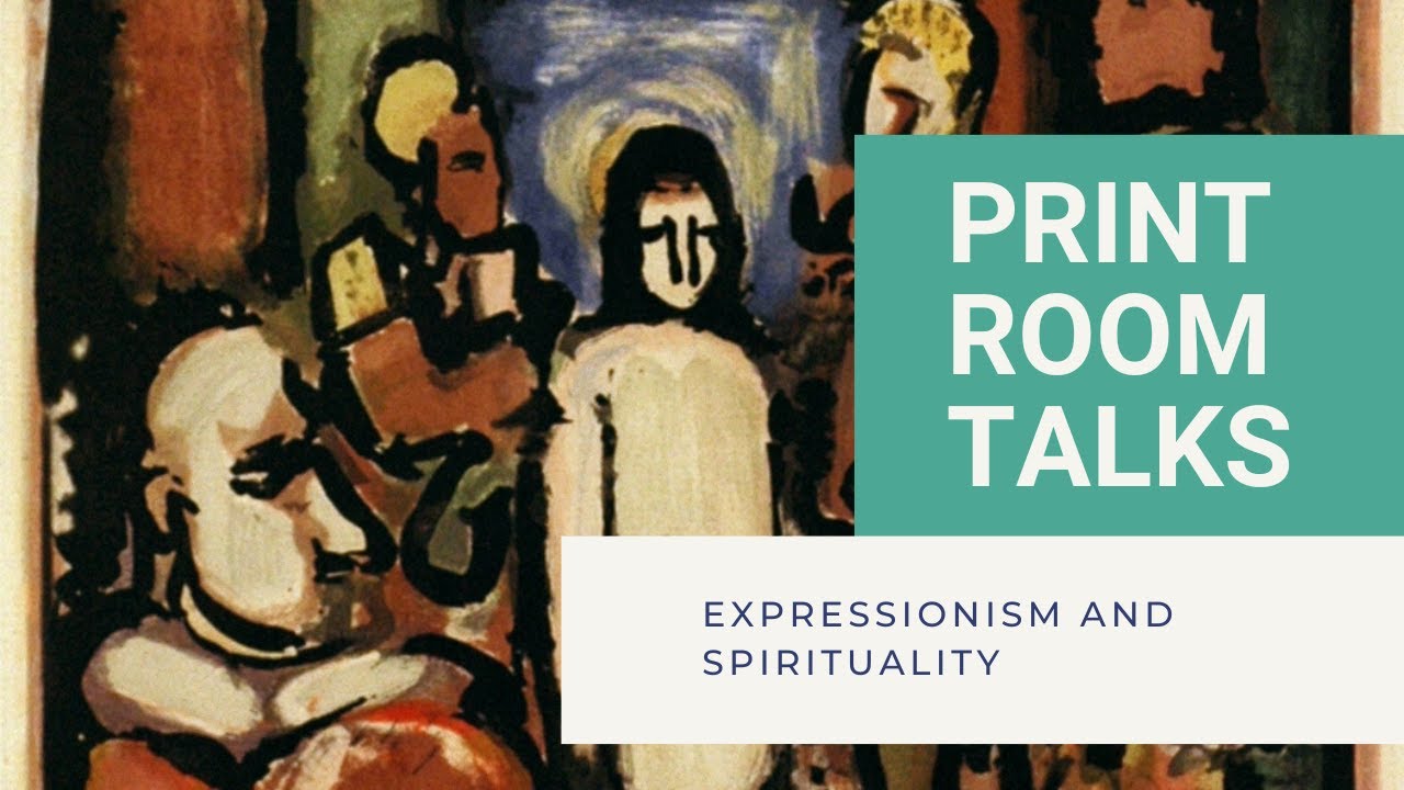 Print Room Talks: Expressionism and Spirituality