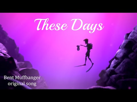 These Days - Bent Muffbanger original song