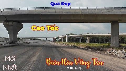 Mới Nhất Cao Tốc Biên Hòa Vũng Tàu thành phần 1 vĩ đại rộng lớn Quá Đẹp 