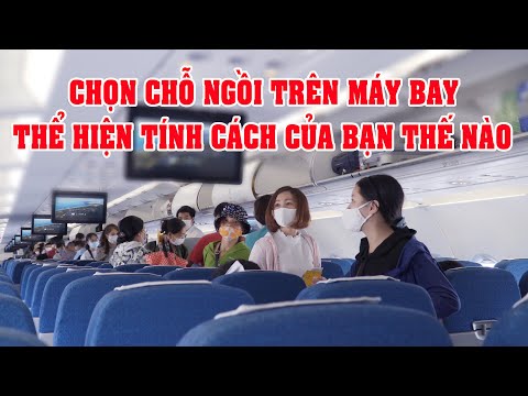 Video: Hãng hàng không nào cho phép bạn chọn chỗ ngồi?