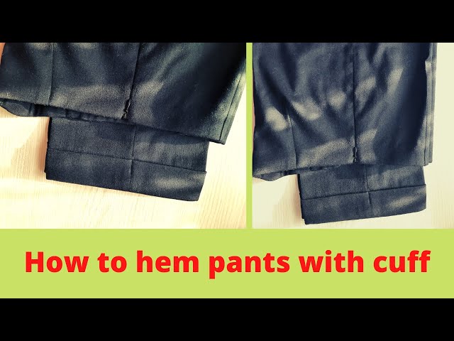 How to hem pants with cuff/simple way to make a cuffed hem