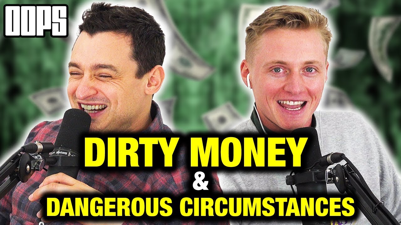Dirty Money & Dangerous Circumstances | OOPS THE PODCAST #503 - YouTube