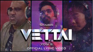 Vettai S5 - Shabir Sulthan Ft Yogi B I Official Lyric Video