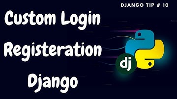 Custom Login & Registeration Form | Authentication Form Custom Login Policy | Django Tips #10