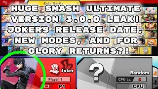 HUGE Smash Ultimate DLC Leak! JOKER'S RELEASE DATE, VERSION 3.0 NEW MODES, AND FOR GLORY RETURNS?!