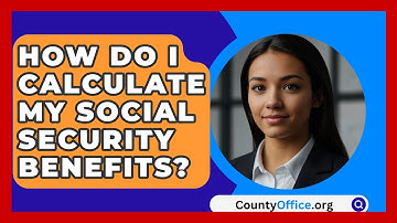 How Do I Calculate My Social Security Benefits? - CountyOffice.org