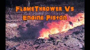 Flamethrower Vs Engine Piston (Aluminum)