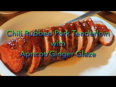 Chili Rubbed Pork Tenderloin with Apricot Ginger Glaze