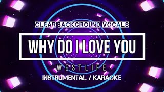 WESTLIFE - Why Do I Love You | Karaoke (instrumental w/ back vocals)