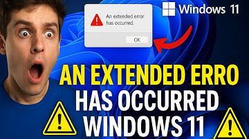 How to fix an extended error has occurred windows 11