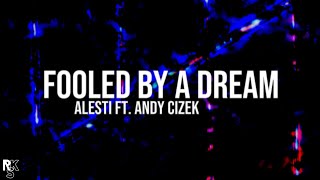 ALESTI - Fooled By A Dream (Unofficial Lyric Video)