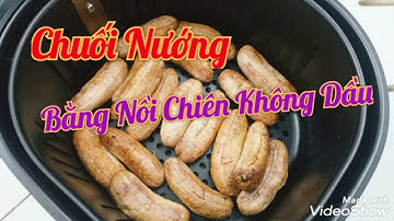 Cách Nướng Chuối Bằng Nồi Chiên Không Dầu Đơn Giản Cực Kỳ Ngon