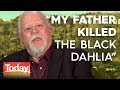 Author says his own father murdered 'The Black Dahlia' | TODAY Show Australia