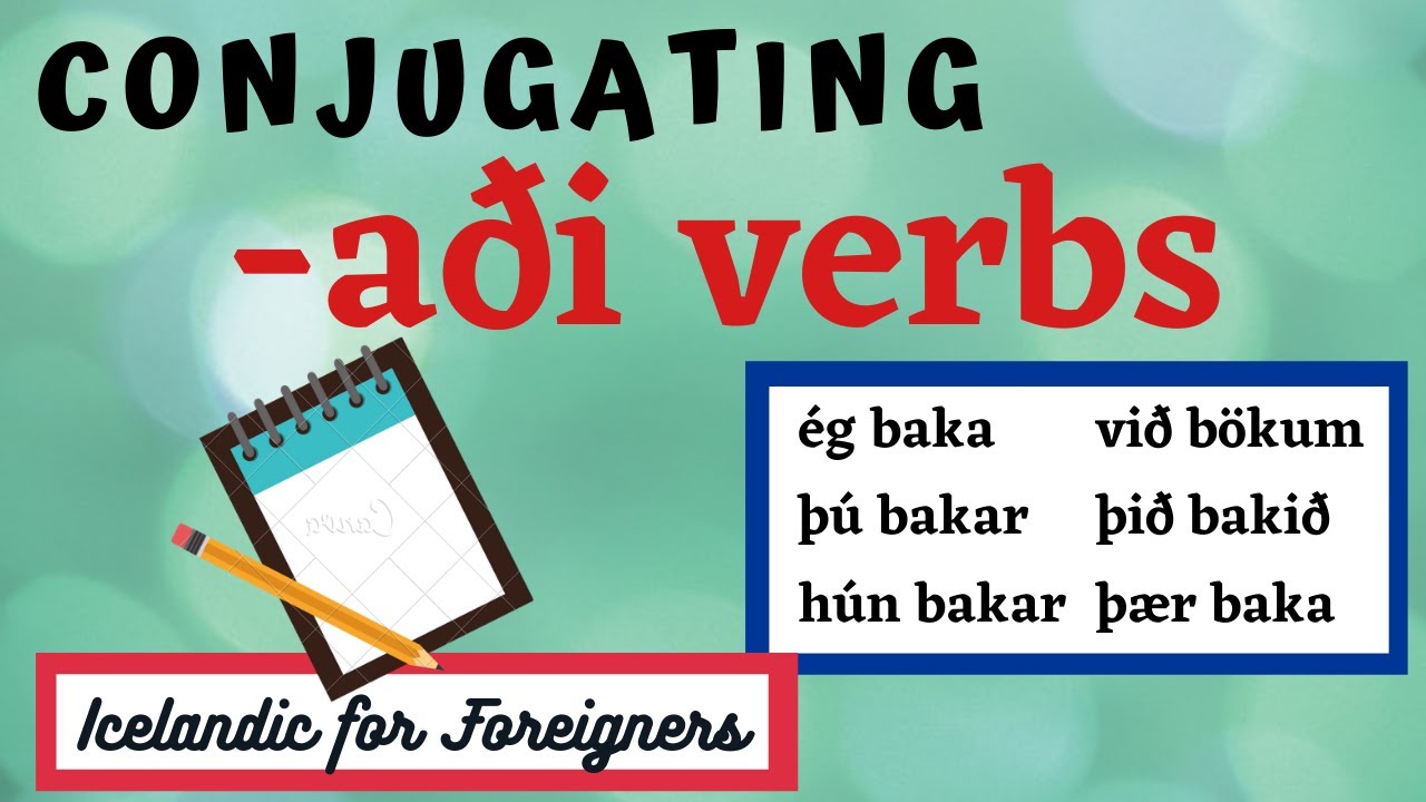 Icelandic Verbs: Conjugating -aði Verbs