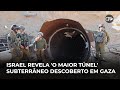 Israel revela 'o maior túnel' subterrâneo descoberto em Gaza image