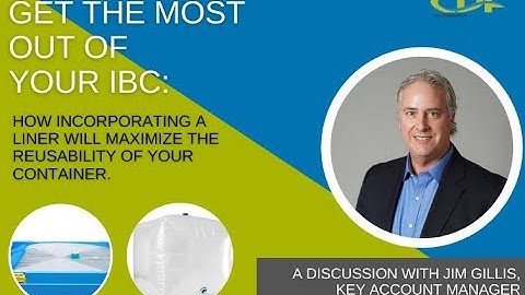 Get the Most Out of Your IBC: How  a Liner will Maximize the Reusability of your Container