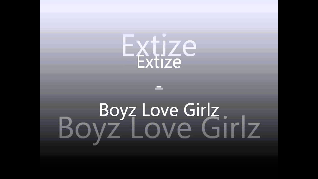 Watch Extize Boyz Love Girlz on YouTube Watch Extize Boyz Love Girlz on YouTube